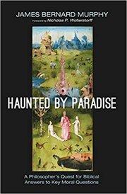 Capa Livro- Haunted by Paradise A Philosopher's Quest for Biblical Answers to Key Moral Questions