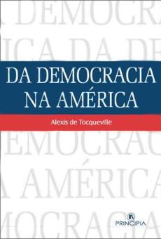 Alexis de Tocqueville - Da Democracia na América