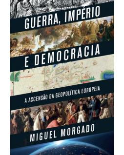 Capa livro Guerra, Império e Democracia de Miguel Morgado 