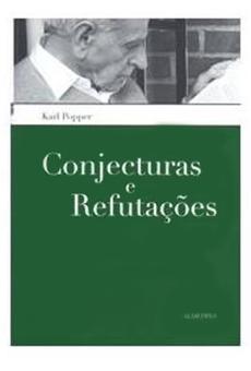 Karl Popper - Conjecturas e Refutações O Desenvolvimento do Conhecimento