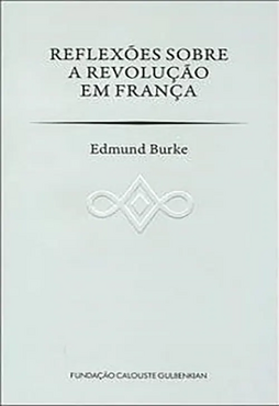 Edmund Burke - Reflexões sobre a Revolução em França